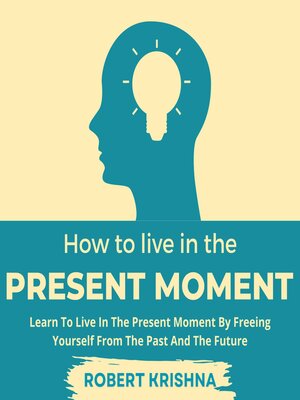 cover image of How to Live In the Present Moment
